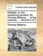 Sadaski; or, the wandering penitent. By Thomas , Bellamy, Thomas,,