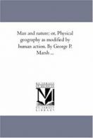 Man and Nature; or, Physical Geography As Modif. Marsh, Perkins.#