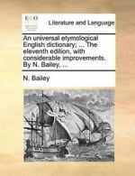 An universal etymological English dictionary; .. Bailey.#