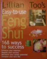 Lillian Too's Easy-To-Use Feng Shui: 168 Ways to Success /C(lillian Too) By Lil