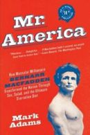 Mr. America: How Muscular Millionaire Bernarr M. Adams<|