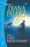 Silhouette special edition: The last mercenary by Diana Palmer (Paperback)
