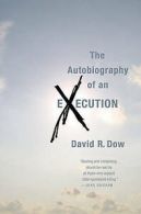 The Autobiography of an Execution by David R. Dow  (Paperback)