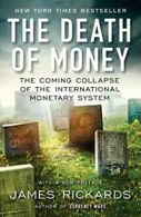 The Death of Money: The Coming Collapse of the . Rickards Paperback<|