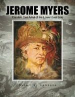 Jerome Myers: The Ash Can Artist of the Lower East Side.by Gambone, L. New.#
