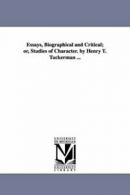 Essays, Biographical and Critical; or, Studies . Tuckerman, Theodore).#