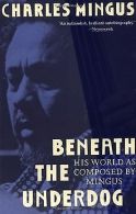 Beneath the Underdog: His World as Composed by Mingus (V... | Book