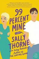 99 Percent Mine: A Novel | Thorne, Sally | Book