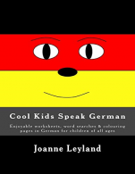 Cool Kids Speak German: Enjoyable worksheets, word searches & colouring pages in