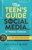 The Teen's Guide to Social Media... and Mobile . McKee<|
