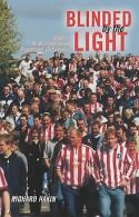 Blinded by the Light: 2001- A Sunderland Football Odysse... | Book