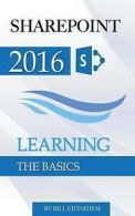 Sharepoint 2016: Learning the Basics by Bill Stonehem (Paperback / softback)