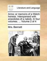 Anna; or memoirs of a Welch heiress. Interspers, Bennett, Mrs. PF,,