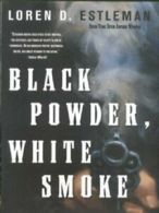 Black powder, white smoke by Loren D. Estleman (Hardback)