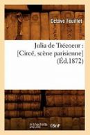 Julia de Trecoeur : [Circe, scene parisienne] (Ed.1872). O 9782012675384 New.#