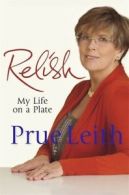 Relish: my life on a plate by Prue Leith (Hardback)