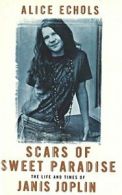 Scars Of Sweet Paradise: The Life and Times of Janis Joplin.by Echols New.#