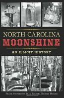 North Carolina Moonshine: An Illicit History. Mulder 9781467118323 New<|