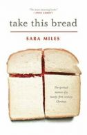 Take This Bread: A Radical Conversion. Miles 9780345495792 Fast Free Shipping<|