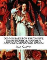 Calvin, Jean : Commentaries on the Twelve Minor Prophet