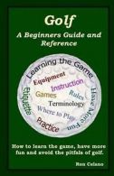 Celano, Ron : Golf: A Beginners Guide and Reference