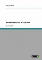 Bookerverbrennung in Koln 1933. Lindhorst, Peter 9783638648707 Free Shipping.#