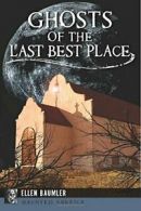 Ghosts of the Last Best Place (Haunted America). Baumler 9781467136150 New<|