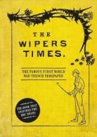 The Wipers Times: the famous First World War trench newspaper by Christopher