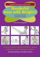 Staying stronger longer with wonderful ways with weights by Pauline Eborall