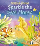 Magical horses: Sparkle the sea horse by Karen King Angela Hicks (Paperback)