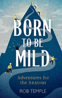 Born to be Mild: Adventures for the Anxious, Temple, Rob, ISBN 0