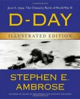 D-Day Illustrated Edition: June 6, 1944: The Cl. Ambrose<|