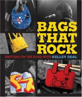 Bags That Rock: Knitting on the Road with Kelley Deal, Kelley Deal,