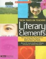 Fresh takes on teaching literary elements: how to teach what really matters