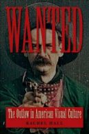 Wanted: The Outlaw in American Visual Culture (. Hall<|