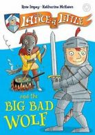 Sir Lance-a-Little and the Big Bad Wolf: Book 1 By Rose Impey, Katharine McEwen