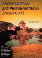 Professional Sas Programming Shortcuts: Over 1,000 Ways to Improve Your Sas Pro