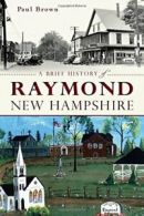 A Brief History of Raymond, New Hampshire. Brown 9781626196001 Free Shipping<|