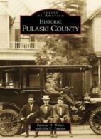 Historic Pulaski County (Images of America (Arc. Walter, Walker, Paulson<|