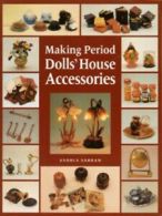 Making period dolls' house accessories by Andrea Barham (Paperback)