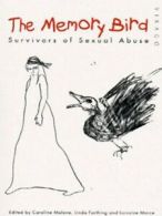 The memory bird: survivors of sexual abuse by Caroline Malone (Paperback)