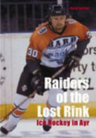 Raiders of the lost rink: ice hockey in Ayr by David Gordon (Paperback)