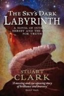 The Sky's Dark Labyrinth Trilogy: The sky's dark labyrinth by Stuart Clark