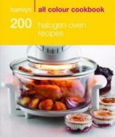 Hamlyn all colour cookbook: 200 halogen oven recipes. by Maryanne Madden