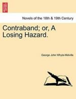 Contraband; Or, a Losing Hazard., Whyte-Melville, J. 9781241366308 New,,