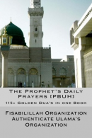 The Prophet's Daily Prayers [PBUH]: 115+ Golden Dua's in one Book, Authenticate