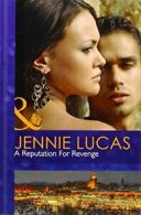 A Reputation For Revenge (Mills & Boon Hardback Romance) By Jennie Lucas