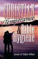 Christian Temperance and Bible Hygiene. White, Springer 9781572583061 New.#