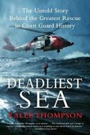 Deadliest Sea: The Untold Story Behind the Grea. Thompson<|