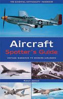 Aircraft spotter's guide: vintage warbirds to modern airliners, by Robert